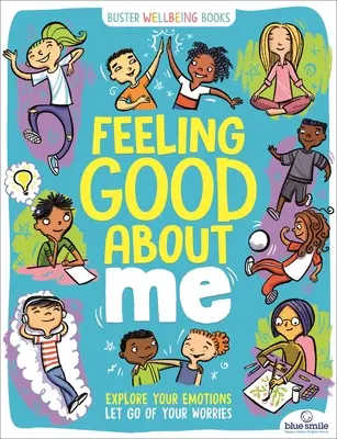 Jól érzem magam: Fedezd fel az érzelmeidet, engedd el az aggodalmaidat - Feeling Good about Me: Explore Your Emotions, Let Go of Your Worries