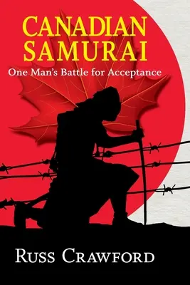 Kanadai szamurájok: Egy ember harca az elfogadásért - Canadian Samurai: One Man's Battle for Acceptance