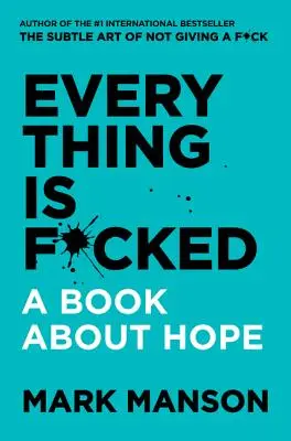 Everything Is F*cked - Egy könyv a reményről - Everything Is F*cked - A Book about Hope