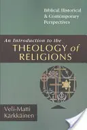 Bevezetés a vallások teológiájába: Bibliai, történelmi és kortárs perspektívák - An Introduction to the Theology of Religions: Biblical, Historical and Contemporary Perspectives