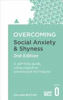 A szociális szorongás és a félénkség leküzdése, 2. kiadás: Önsegítő útmutató kognitív viselkedési technikák alkalmazásával - Overcoming Social Anxiety and Shyness, 2nd Edition: A Self-Help Guide Using Cognitive Behavioural Techniques