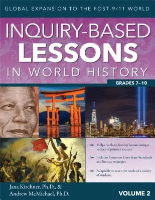 Kutatásalapú leckék a világtörténelemben: (2. kötet, 7-10. osztály) - Inquiry-Based Lessons in World History: Global Expansion to the Post-9/11 World (Vol. 2, Grades 7-10)