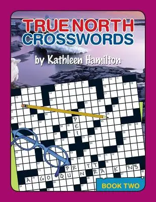 True North keresztrejtvények, 2. könyv - True North Crosswords, Book 2