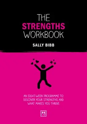 Az erősségek munkafüzet: Egy nyolchetes program az erősségeid felfedezéséhez és ahhoz, hogy mi tesz téged boldoggá - The Strengths Workbook: An Eight-Week Programme to Discover Your Strengths and What Makes You Thrive