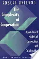 Az együttműködés komplexitása: A verseny és az együttműködés ügynökalapú modelljei - The Complexity of Cooperation: Agent-Based Models of Competition and Collaboration