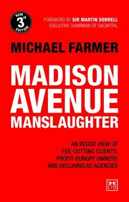 Madison Avenue-i emberölés: A díjcsökkentő ügyfelek, a profitéhes tulajdonosok és a hanyatló reklámügynökségek belső látlelete - Madison Avenue Manslaughter: An Inside View of Fee-Cutting Clients, Profit-Hungry Owners and Declining Ad Agencies