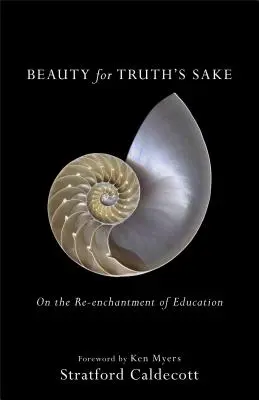 Szépség az igazságért: Az oktatás újjávarázsolásáról - Beauty for Truth's Sake: On the Re-Enchantment of Education