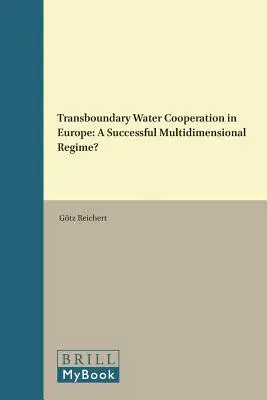 Határokon átnyúló vízügyi együttműködés Európában: Sikeres többdimenziós rendszer? - Transboundary Water Cooperation in Europe: A Successful Multidimensional Regime?