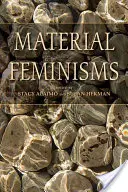 Anyagi feminizmusok - Material Feminisms