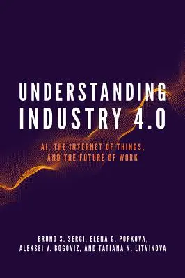 Az ipar 4.0 megértése: Ai, a dolgok internete és a munka jövője - Understanding Industry 4.0: Ai, the Internet of Things, and the Future of Work