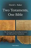 Két testamentum, egy Biblia (3. kiadás) - Az Ó- és Újszövetség teológiai kapcsolata (Baker David L. (Reader)) - Two Testaments, One Bible (3rd Edition) - The Theological Relationship Between The Old And New Testaments (Baker David L (Reader))