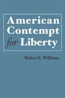 A szabadság amerikai megvetése - American Contempt for Liberty