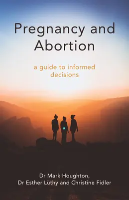 Terhesség és abortusz: Gyakorlati útmutató a döntéshozatalhoz - Pregnancy and Abortion: A Practical Guide to Making Decisions