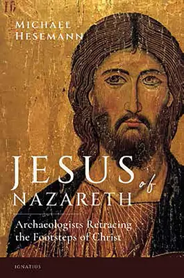 A názáreti Jézus: régészek Krisztus nyomába erednek - Jesus of Nazareth: Archaeologists Retracing the Footsteps of Christ