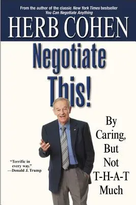 Negotiate This!: By Caring, But Not T-H-A-A-T Much - Negotiate This!: By Caring, But Not T-H-A-T Much