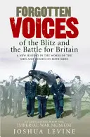 A villámháború és a Nagy-Britanniáért vívott csata elfeledett hangjai - Forgotten Voices of the Blitz and the Battle for Britain