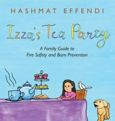 Izza teadélutánja: A Family Guide to Fire Safety and Burn Prevention - Izza's Tea Party: A Family Guide to Fire Safety and Burn Prevention