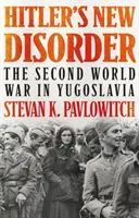 Hitler új rendbontása - A második világháború Jugoszláviában - Hitler's New Disorder - The Second World War in Yugoslavia