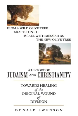 A judaizmus és a kereszténység története: A megosztottság eredeti sebének gyógyítása felé - A History of Judaism and Christianity: Towards Healing of the Original Wound of Division