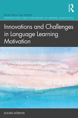 Innovációk és kihívások a nyelvtanulási motivációban - Innovations and Challenges in Language Learning Motivation