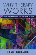 Miért működik a terápia: Agyunk felhasználása agyunk megváltoztatására - Why Therapy Works: Using Our Minds to Change Our Brains