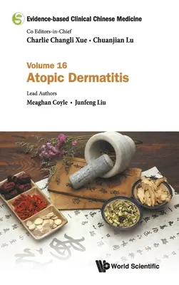 Bizonyítékokon alapuló klinikai kínai orvoslás - 16. kötet: Atópiás bőrgyulladás - Evidence-Based Clinical Chinese Medicine - Volume 16: Atopic Dermatitis