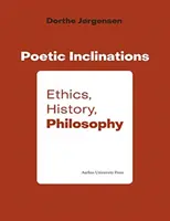 Poétikai hajlam: Etika, történelem, filozófia - Poetic Inclination: Ethics, History, Philosophy