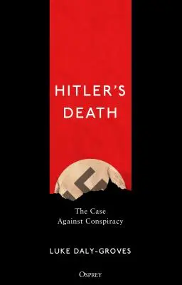 Hitler halála: Az összeesküvés ellenes ügy - Hitler's Death: The Case Against Conspiracy