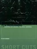 Filmes programozás: Filmművészet a mozik, fesztiválok és archívumok számára - Film Programming: Curating for Cinemas, Festivals, Archives