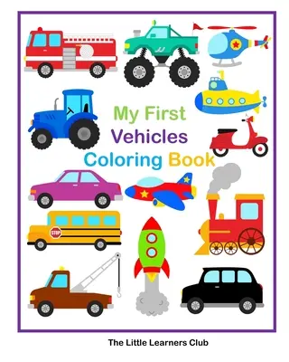 Az első járműveim színezőkönyv - 29 egyszerű járműszínező oldal kisgyermekeknek - My First Vehicles Coloring Book - 29 Simple Vehicle Coloring Pages for Toddlers