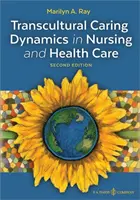 Transzkulturális gondozás dinamikája az ápolásban és az egészségügyben - Transcultural Caring Dynamics in Nursing and Health Care