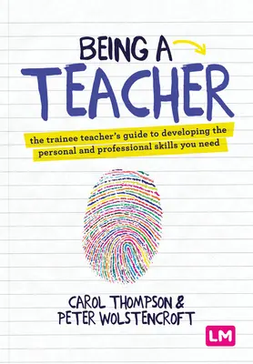 Tanárnak lenni: The Trainee Teacher′s Guide to Developing the Personal and Professional Skills You Need - Being a Teacher: The Trainee Teacher′s Guide to Developing the Personal and Professional Skills You Need