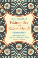 Feltun Bey és Rkim Efendi: Egy oszmán regény - Feltun Bey and Rkim Efendi: An Ottoman Novel