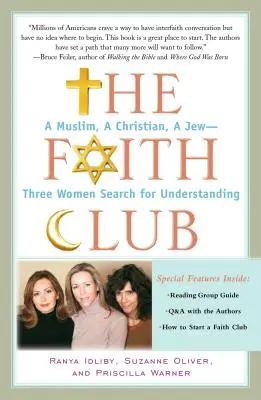 The Faith Club (A hit klubja): Egy muszlim, egy keresztény, egy zsidó - három nő keresi a megértést - The Faith Club: A Muslim, a Christian, a Jew-- Three Women Search for Understanding