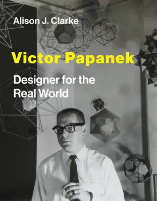 Victor Papanek: Tervező a való világ számára - Victor Papanek: Designer for the Real World