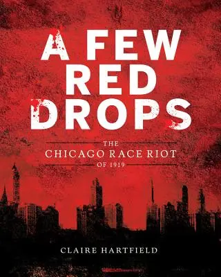 Néhány piros csepp: Az 1919-es chicagói faji lázadás - A Few Red Drops: The Chicago Race Riot of 1919