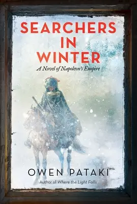 Keresők a télen: Napóleon birodalmának regénye - Searchers in Winter: A Novel of Napoleon's Empire