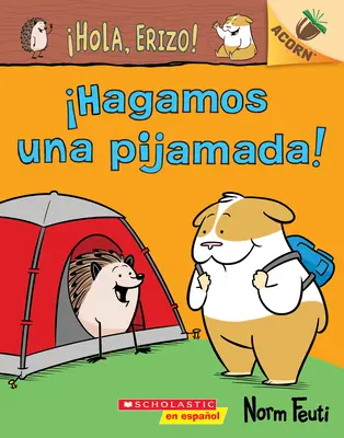 Hola, Erizo! 2: Hagamos Una Pijamada! (Pojďme přespat!): Un Libro de la Serie Acorn - Hola, Erizo! 2: Hagamos Una Pijamada! (Let's Have a Sleepover!): Un Libro de la Serie Acorn