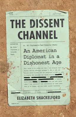 The Dissent Channel: Amerikai diplomácia egy tisztességtelen korban - The Dissent Channel: American Diplomacy in a Dishonest Age