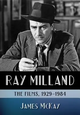 Ray Milland: Milland: A filmek, 1929-1984 - Ray Milland: The Films, 1929-1984