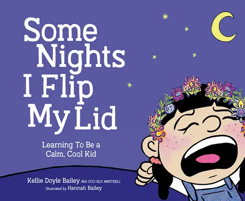 Néhány éjjel felhajtom a fedelet: Nyugodt, laza kölyökké válni - Some Nights I Flip My Lid: Learning to Be a Calm, Cool Kid