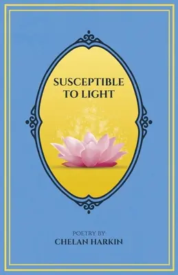 Fényre fogékonyak: Chelan Harkin versei - Susceptible to Light: Poetry by Chelan Harkin