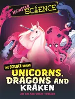 Szörnyeteg tudomány: A tudomány az egyszarvúak, sárkányok és krakenek mögött - Monster Science: The Science Behind Unicorns, Dragons and Kraken