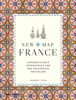 Nová mapa Francie: Nezapomenutelné zážitky pro náročné cestovatele - New Map France: Unforgettable Experiences for the Discerning Traveler
