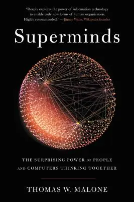 Szuperagyak: Az emberek és a számítógépek együttgondolkodásának meglepő ereje - Superminds: The Surprising Power of People and Computers Thinking Together