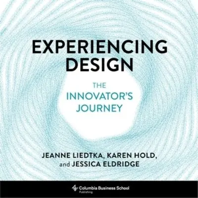 A tervezés megtapasztalása: Az innovátor útja - Experiencing Design: The Innovator's Journey