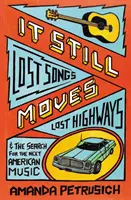 It Still Moves - Elveszett dalok, elveszett autópályák és a következő amerikai zene keresése - It Still Moves - Lost Songs, Lost Highways, and the Search for the Next American Music