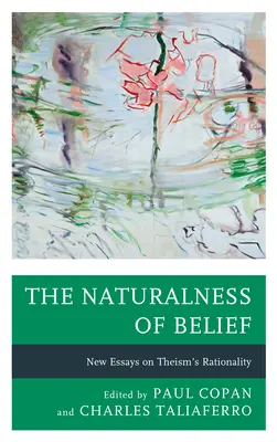 A hit természetessége: Új esszék a teizmus racionalitásáról - The Naturalness of Belief: New Essays on Theism's Rationality