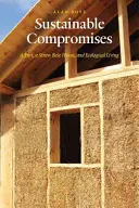 Fenntartható kompromisszumok: Egy jurta, egy szalmabálaház és az ökológiai életmód - Sustainable Compromises: A Yurt, a Straw Bale House, and Ecological Living