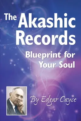 Az Akasha feljegyzések: A lelked tervrajza - The Akashic Records: Blueprint for Your Soul